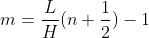 m=\frac{L}{H}(n+\frac{1}{2})-1